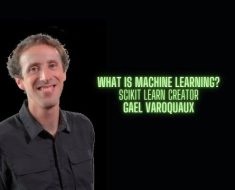What is machine learning? – Gael Varoquaux creator of Scikit Learn
