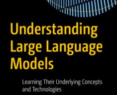 Understanding Large Language Models: Learning Their Underlying Concepts and Technologies