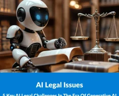 5 Key AI Legal Challenges in the Era of Generative AI
