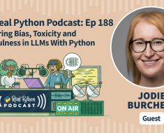 Measuring Bias, Toxicity, and Truthfulness in LLMs With Python – The Real Python Podcast