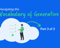 Navigating the Vocabulary of Generative AI Series (3 of 3)