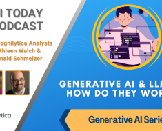 AI Today Podcast: Generative AI Series: Generative AI & Large Language Models (LLMs) – How Do They Work?