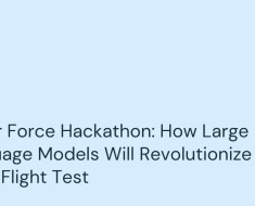 Air Force Data Hackathon Highlights Advantages of LLMs to the DoD